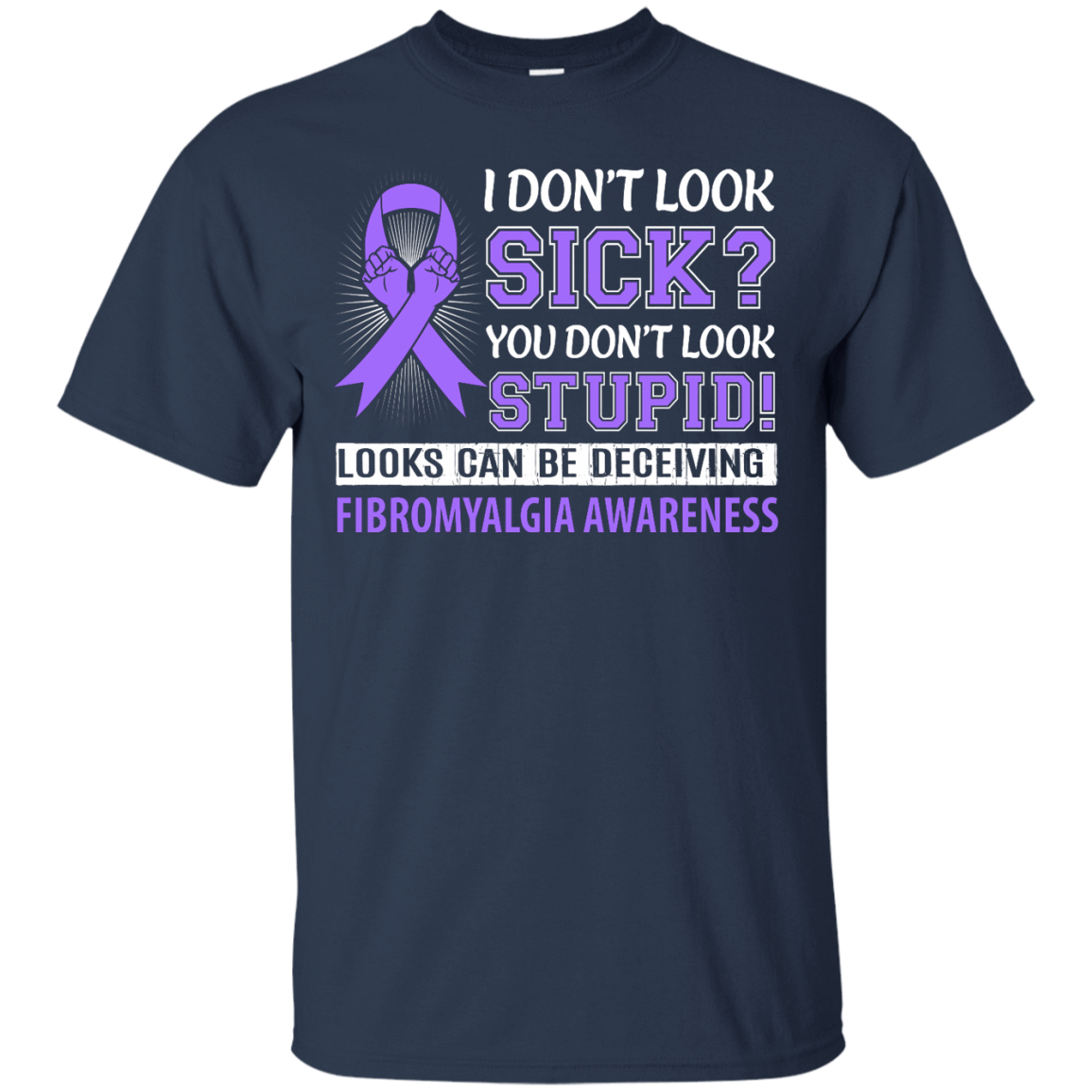 I Don't Look Sick Fibromyalgia Awareness-T-Shirt & Hoodie-Classic T-Shirt-Navy