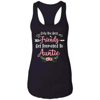 Only The Best Friends Get Promoted To Auntie Gift-T-Shirt & Tank Top-Women's Ideal Racerback Tank-Black