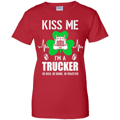 Kiss Me Im A Trucker On Irish Or Drunk Or Whatever-T-Shirt & Hoodie-Women's T-Shirt-Red