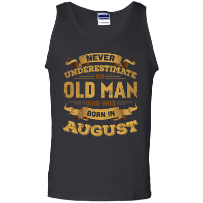 Never Underestimate An Old Man Who Was Born In August-T-Shirt & Hoodie-Unisex Tank-Black