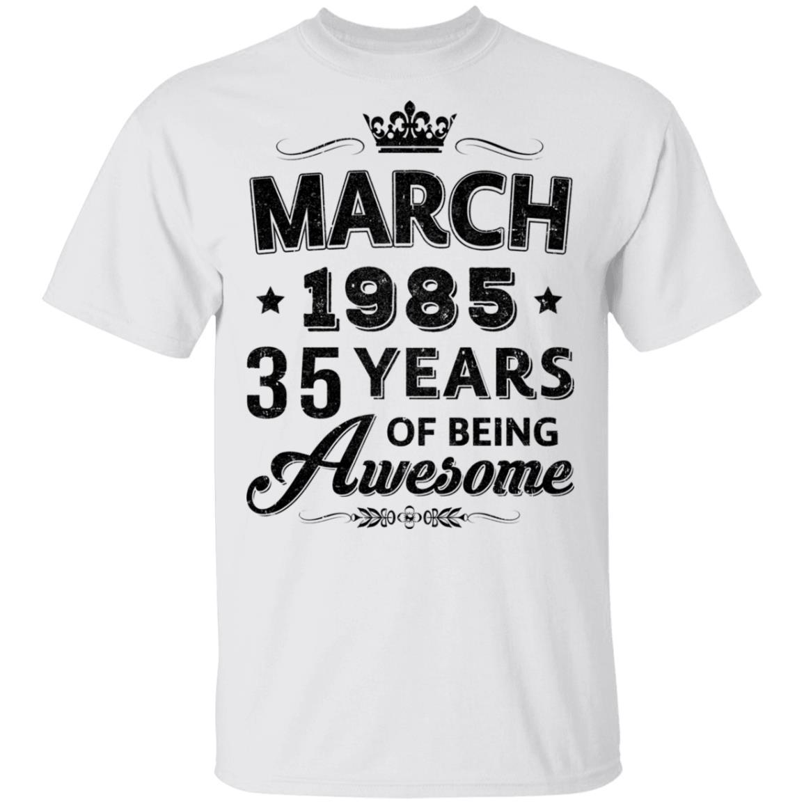 Vintage 1985 March 35Th Birthday Gift Being Awesome-T-Shirt & Tank Top-Classic T-Shirt-White
