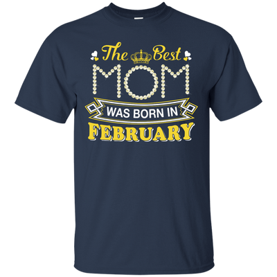 The Best Mom Was Born In February-T-Shirt & Hoodie-Classic T-Shirt-Navy