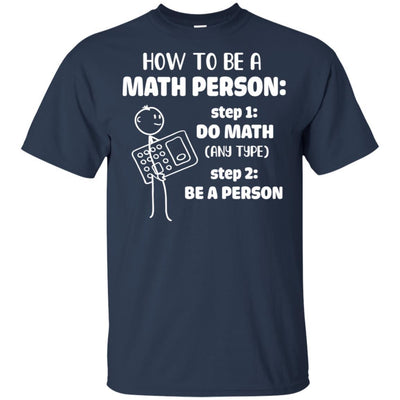 How To Be A Math Person Math Teacher Funny Gift-T-Shirt & Hoodie-Classic T-Shirt-Navy