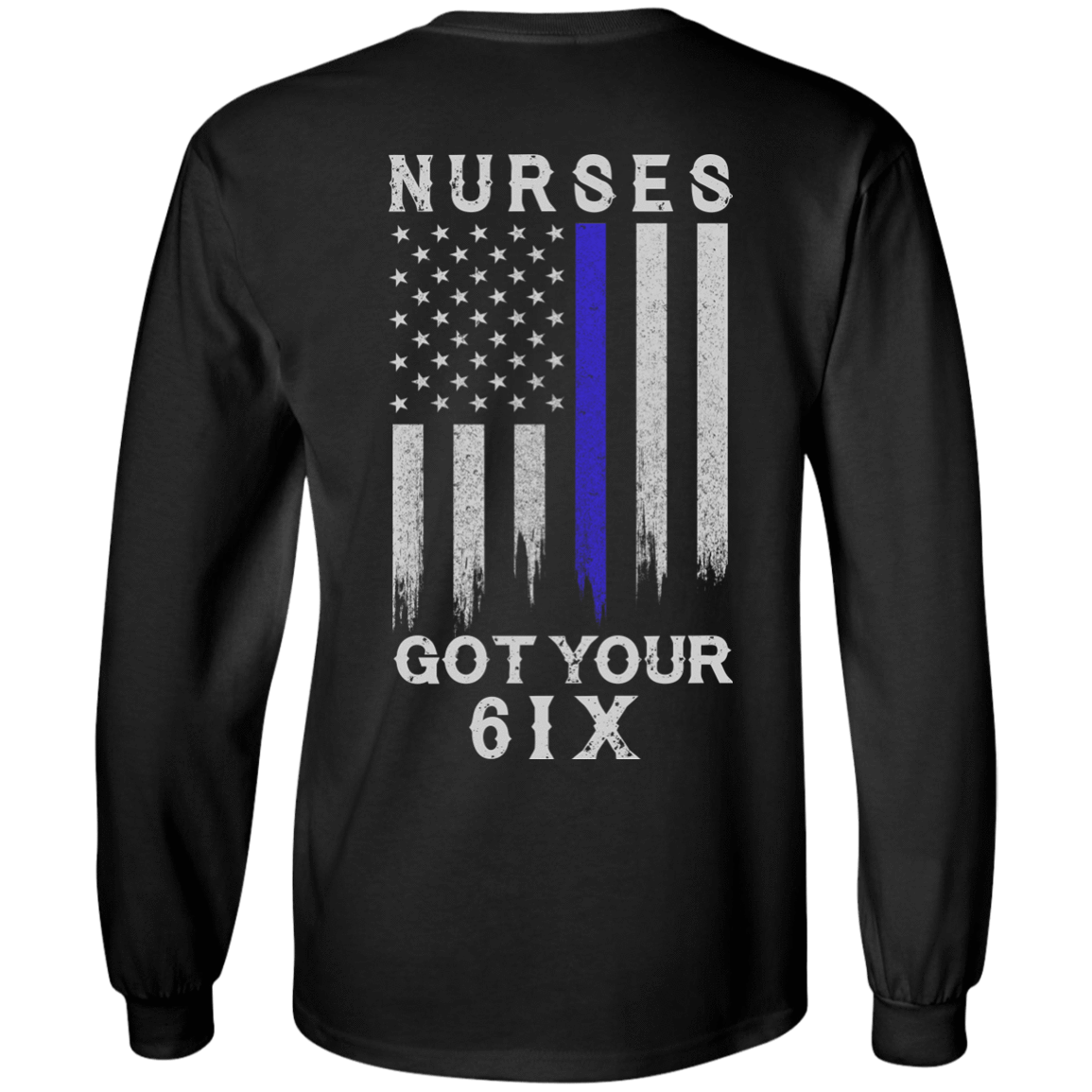 Nurse I Got Your 6-T-Shirt & Hoodie-Long Sleeve T-Shirt-Black