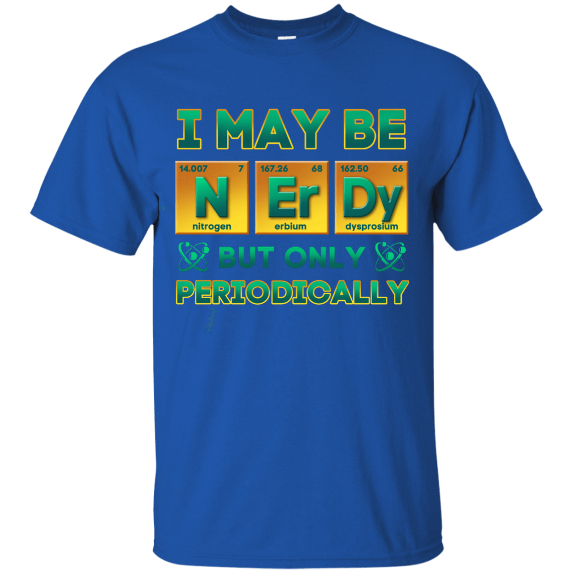 I May Be Nerdy But Only Periodically-T-Shirt & Hoodie-Classic T-Shirt-Royal