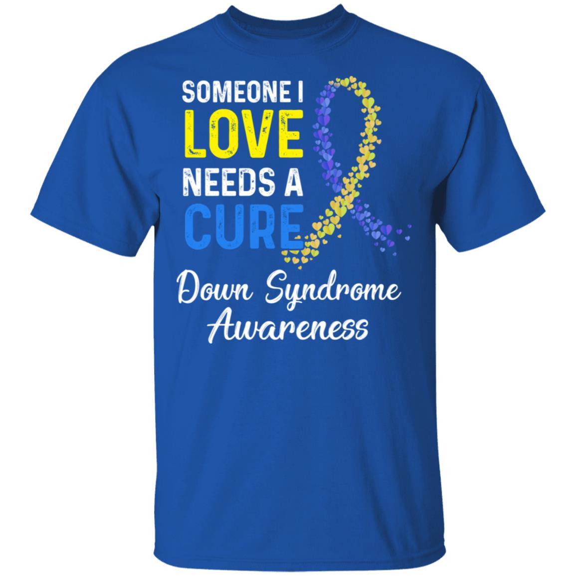Someone I Love Needs Cure Down Syndrome Awareness-T-Shirt & Hoodie-Classic T-Shirt-Royal