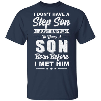 I Don't Have A Step Son Dad Husband Fathers Day-T-Shirt & Hoodie-Classic T-Shirt-Navy