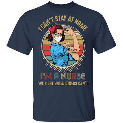 Nurse I Can't Stay Home Fight For You Hero Nursing Gift-T-Shirt & Tank Top-Classic T-Shirt-Navy