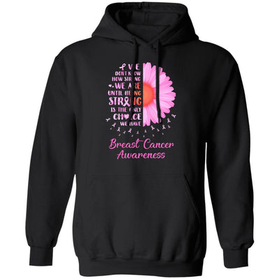 Being Strong Daisy Flower Pink Breast Cancer Awareness-T-Shirt & Hoodie-Pullover Hoodie-Black