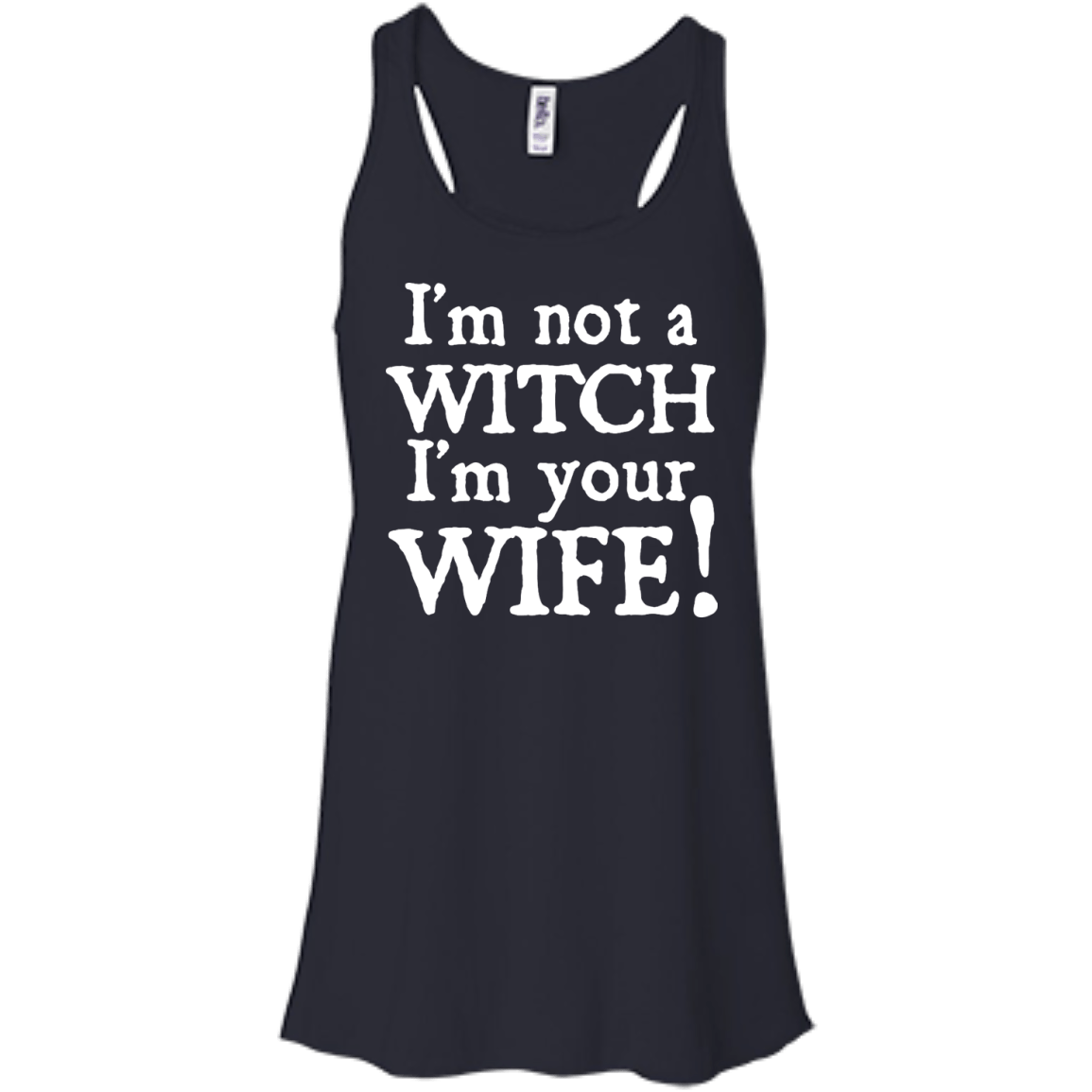 I'm Not A Witch I'm Your Wife-T-Shirt & Hoodie-Women's Flowy Racerback Tank-Midnight
