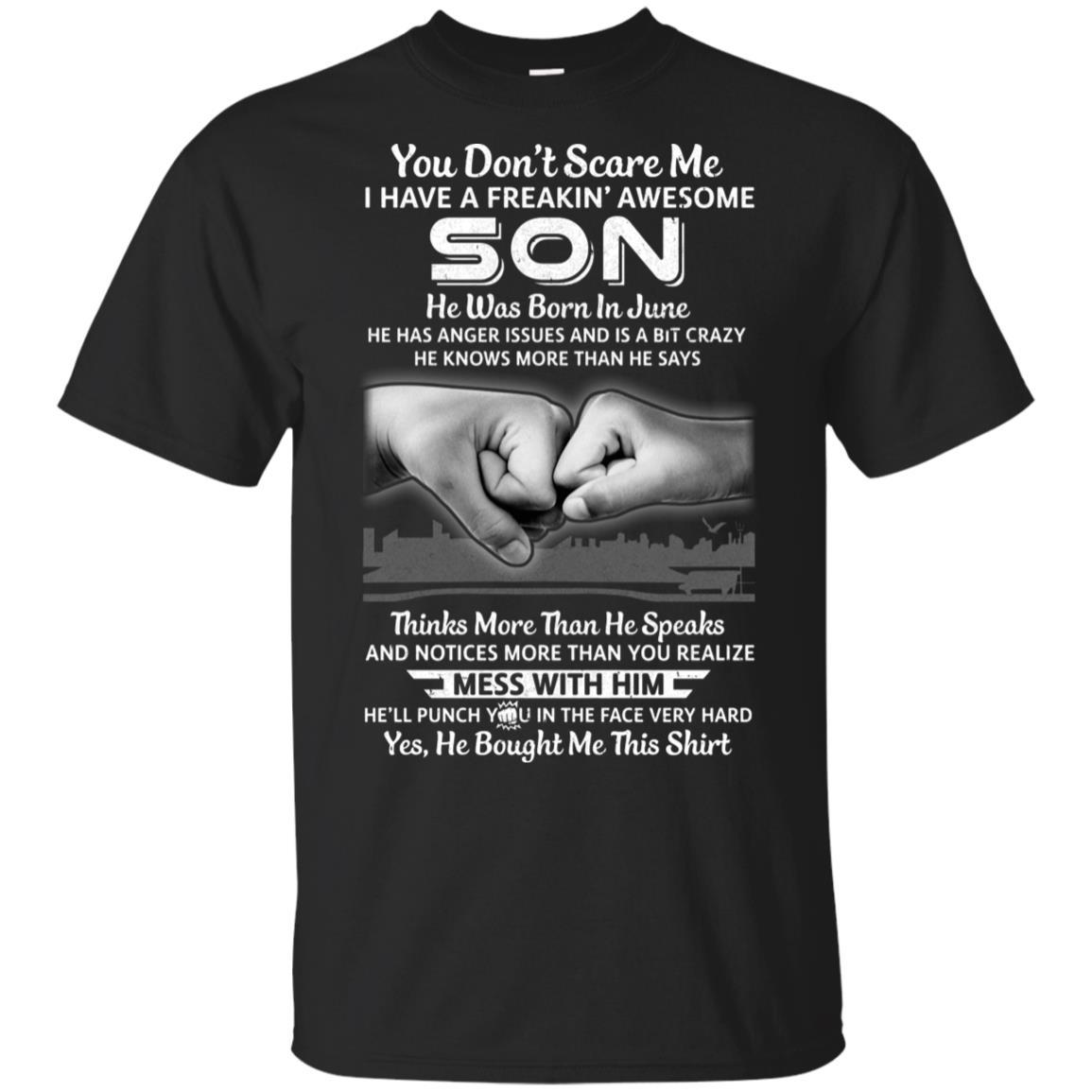 You Don't Scare Me I Have A Son Born In June Dad