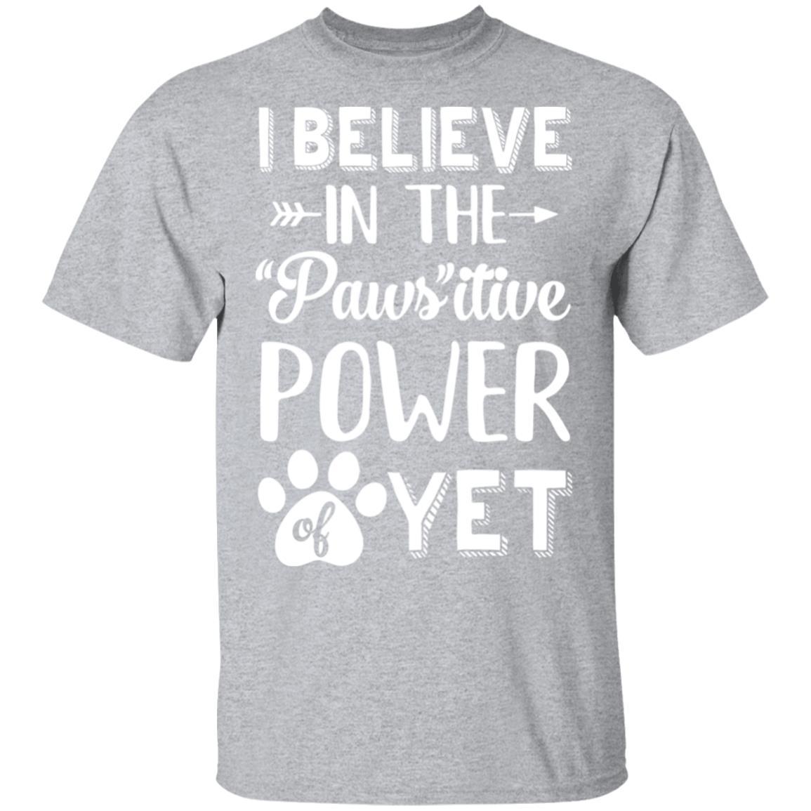 Believe In The Pawsitive Power Of Yet Paw Funny Cat Dog Gift-T-Shirt & Hoodie-Classic T-Shirt-Sport Grey