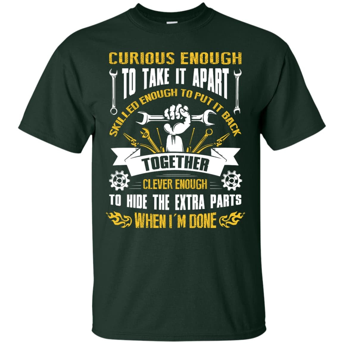 Curious Enough To Take It Apart Skilled Enough-T-Shirt & Hoodie-Classic T-Shirt-Forest Green