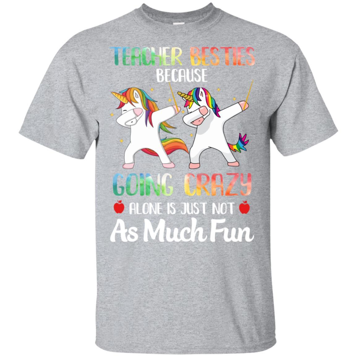 Teacher Besties Because Going Crazy Alone Is Not Fun-T-Shirt & Hoodie-Classic T-Shirt-Sport Grey