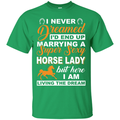 I'd End Up Marrying A Super Sexy Horse Lady-T-Shirt & Hoodie-Classic T-Shirt-Irish Green