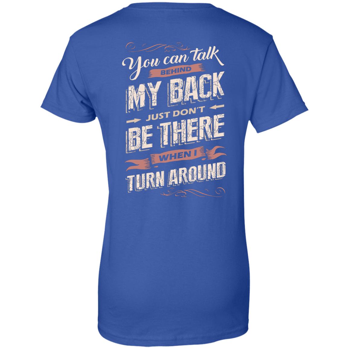 You Can Talk Behind My Back-T-Shirt & Hoodie-Women's T-Shirt-Royal