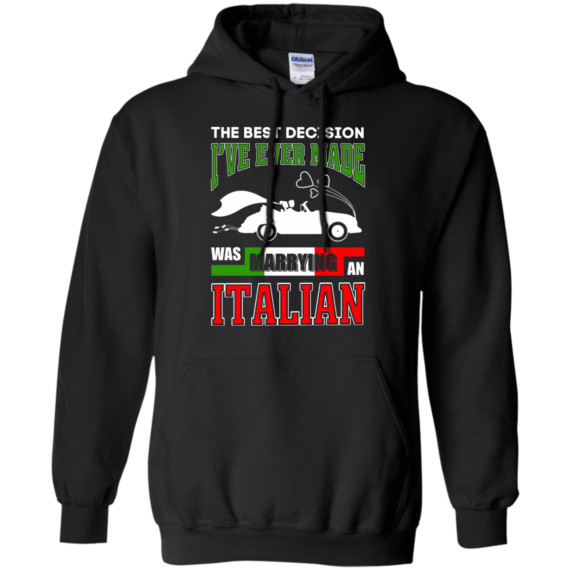 I've Ever Made Was Marrying An Italian-T-Shirt & Hoodie-Pullover Hoodie-Black