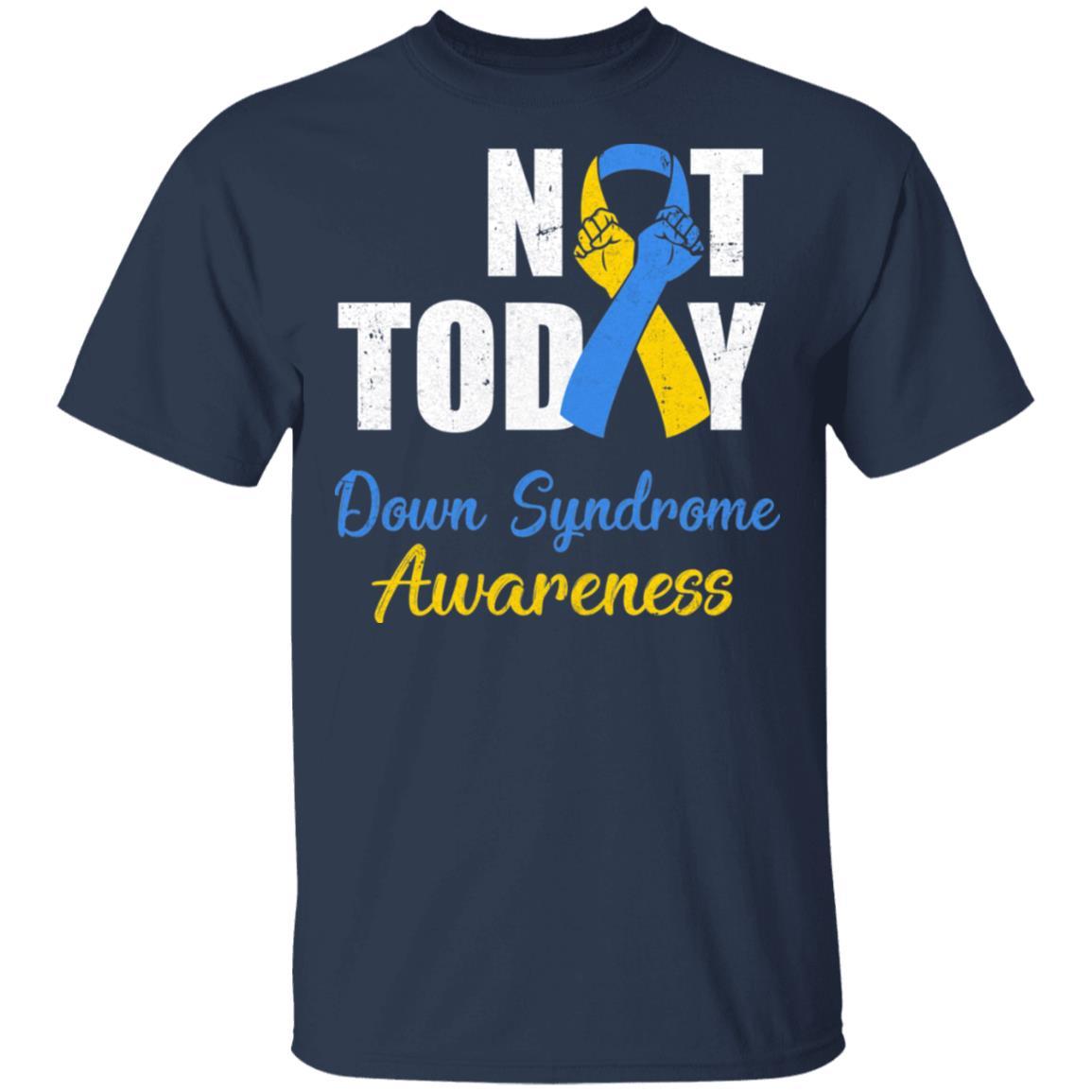 Support Down Syndrome Awareness Blue Yellow Ribbon Not Today-T-Shirt & Hoodie-Classic T-Shirt-Navy