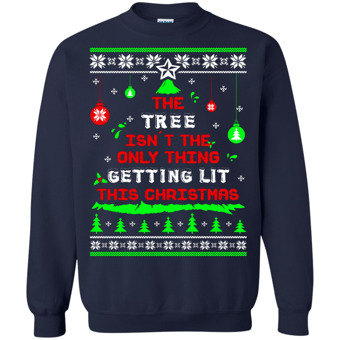 The Tree Isn't The Only Thing Getting Lit This Christmas Ugly Sweater-T-Shirt & Hoodie-Crewneck Sweatshirt-Navy