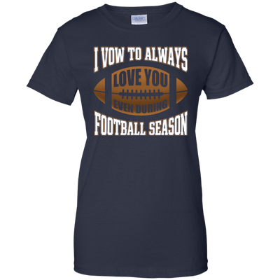 I Vow To Always Love You Even During Football Season-T-Shirt & Hoodie-Women's T-Shirt-Navy