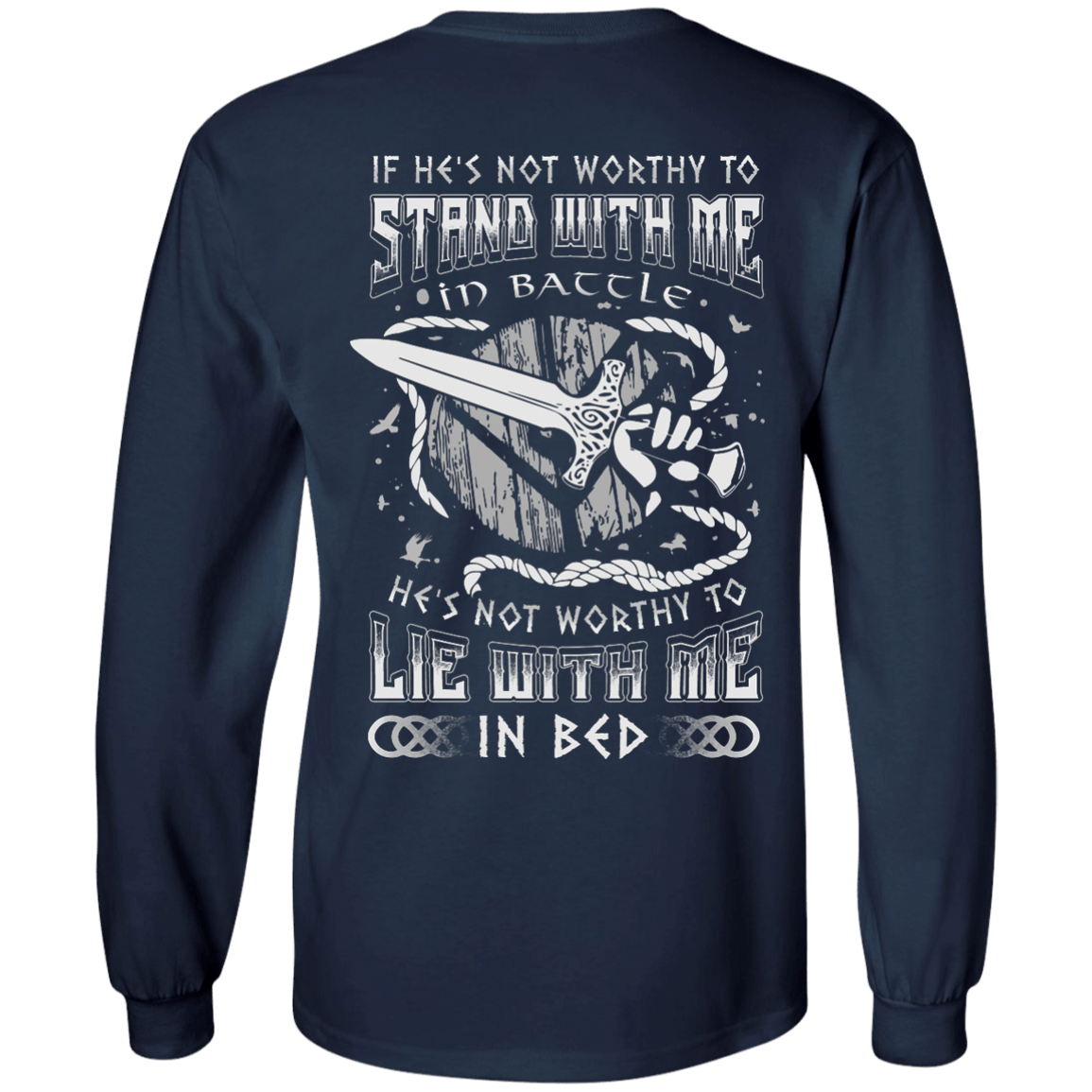 Viking If He Is Not Worthy To Stand With Me In Battle-T-Shirt & Hoodie-Long Sleeve T-Shirt-Navy