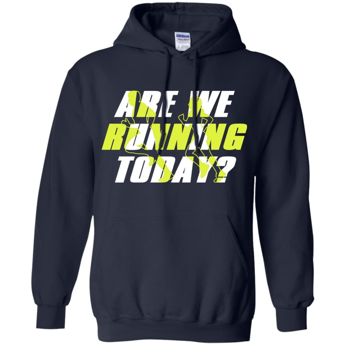 ARE WE RUNNING TODAY-T-Shirt & Hoodie-Pullover Hoodie-Navy