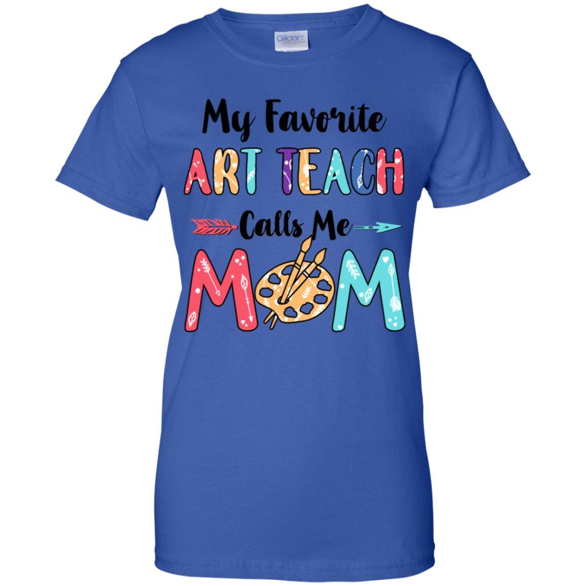 My Favorite Art Teacher Calls Me Mom Mothers Day Gift-T-Shirt & Hoodie-Women's T-Shirt-Royal