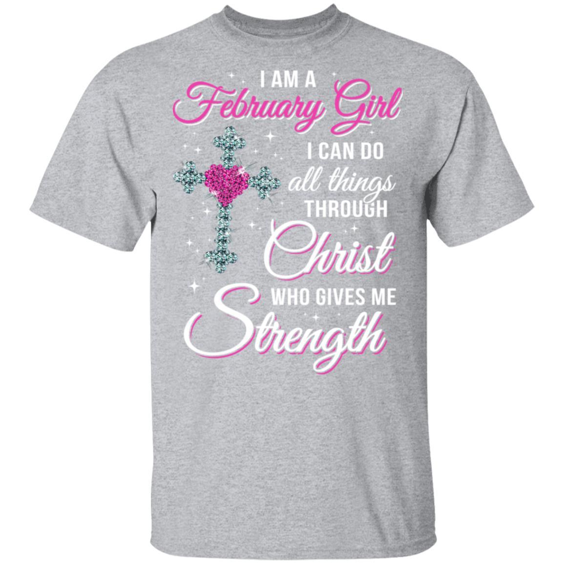 February Girl Christ Gives Me Strength Birthday Gifts Women-T-Shirt & Hoodie-Classic T-Shirt-Sport Grey