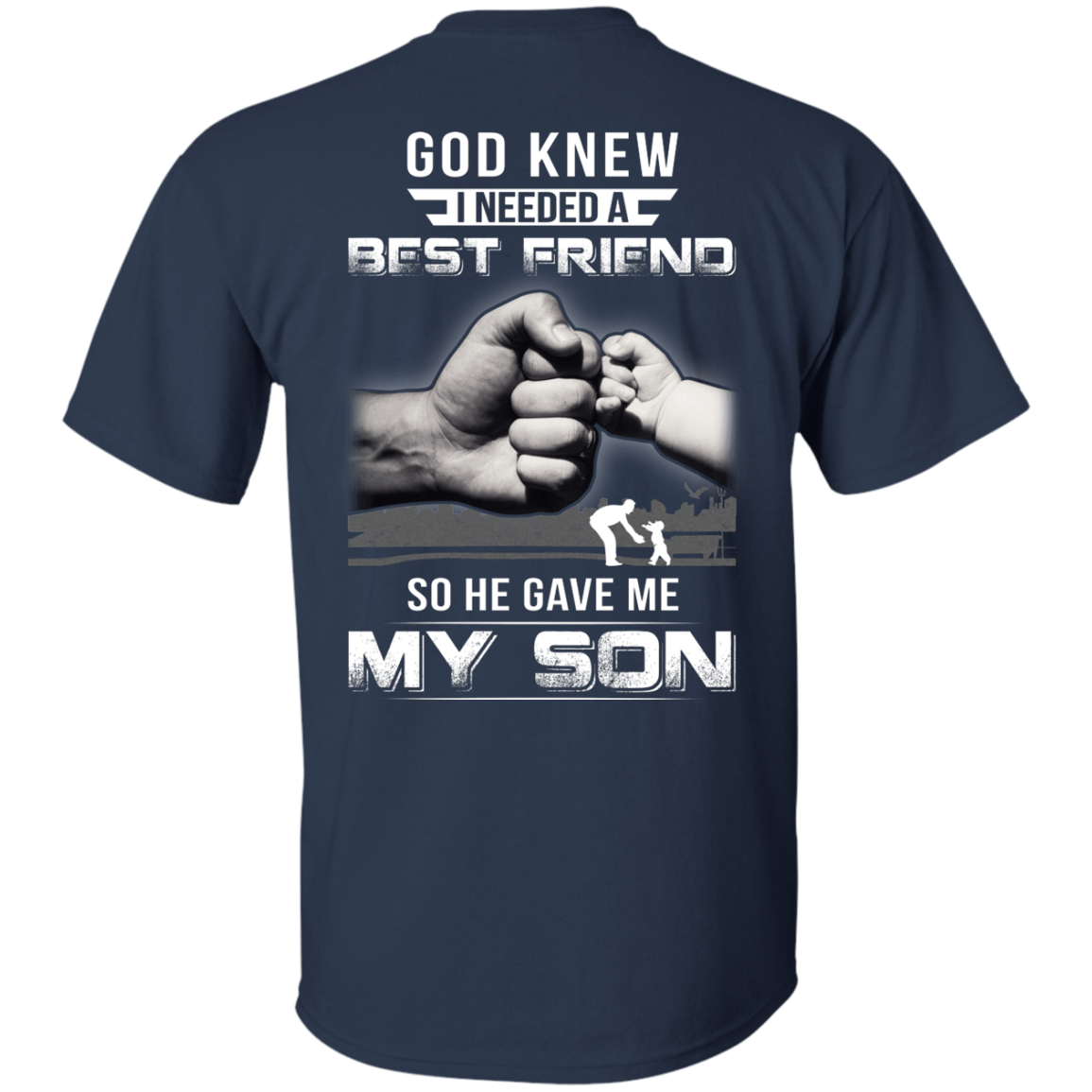 God Knew I Needed A Best Friend So He Gave My Son-T-Shirt & Hoodie-Classic T-Shirt-Navy