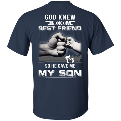 God Knew I Needed A Best Friend So He Gave My Son-T-Shirt & Hoodie-Classic T-Shirt-Navy