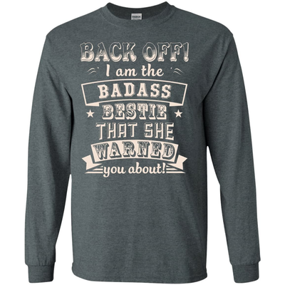 Back Off I'm The Badass Bestie That She Warned You About-T-Shirt & Hoodie-Long Sleeve T-Shirt-Dark Heather