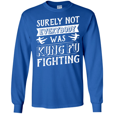 Surely Not Everybody Was Kung Fu Fighting-T-Shirt & Hoodie-Long Sleeve T-Shirt-Royal