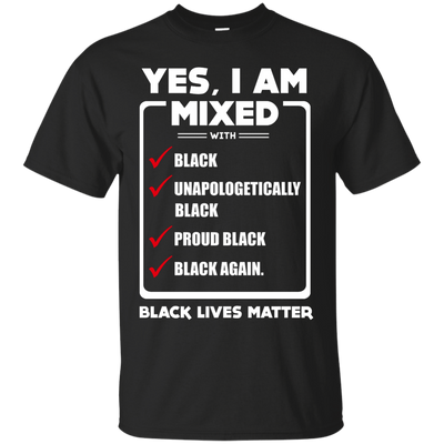 Yes, I Am Mixed Shirt, I'm mixed with Black-T-Shirt & Hoodie-Classic T-Shirt-Black