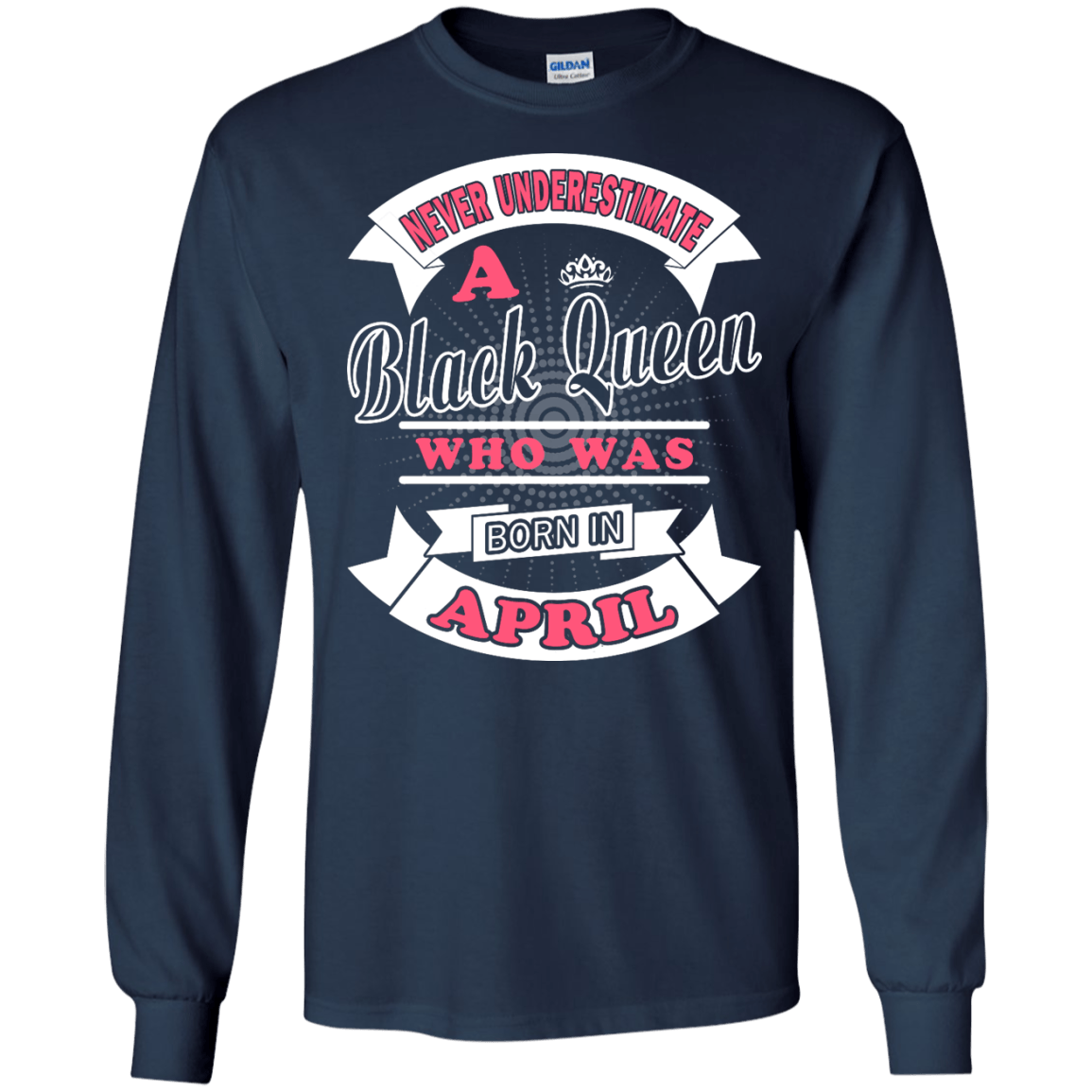 Never Underestimate A Black Queen Who Was Born In April-T-Shirt & Hoodie-Long Sleeve T-Shirt-Navy