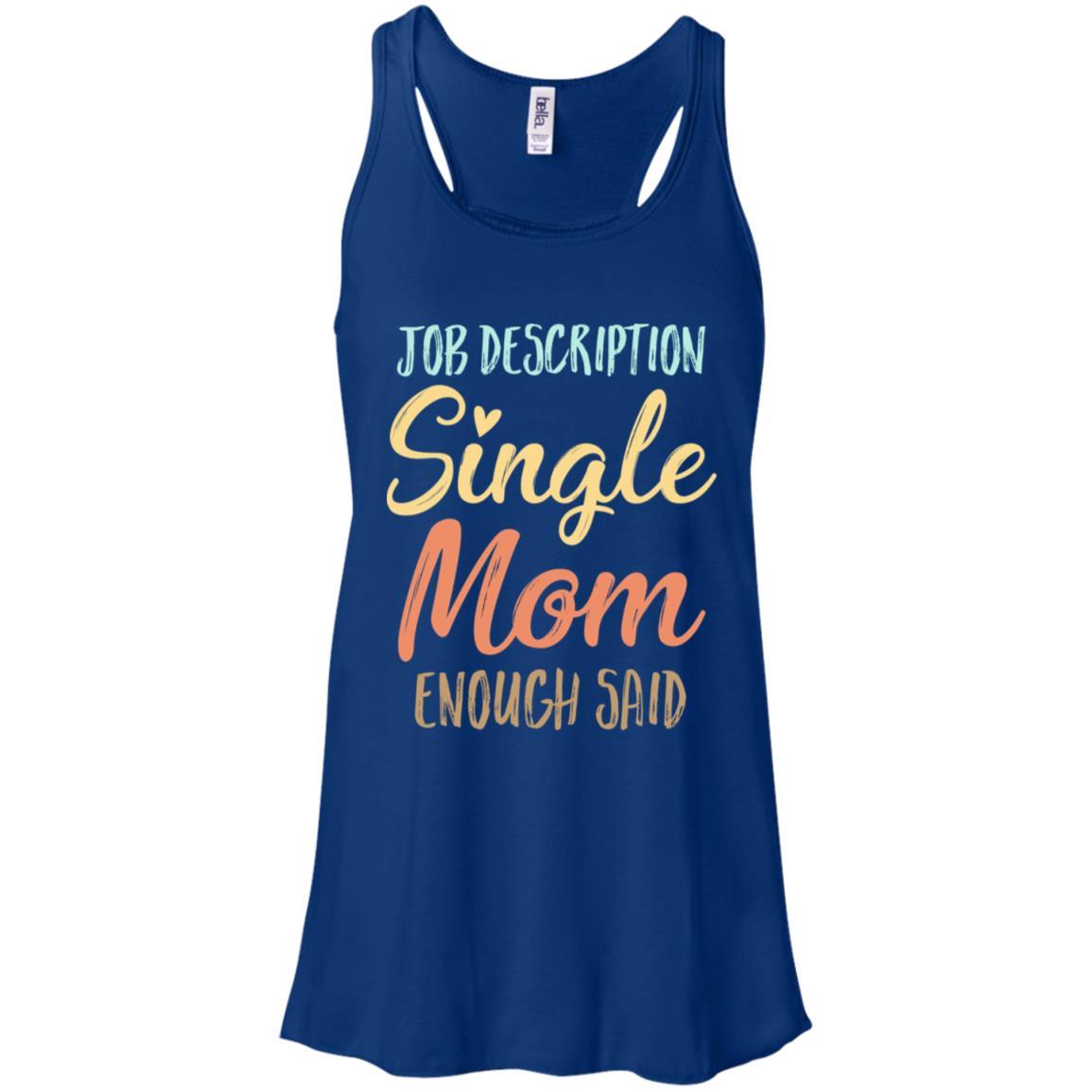 Funny Job Description Single Mom Enough Said-T-Shirt & Tank Top-Women's Flowy Racerback Tank-True Royal