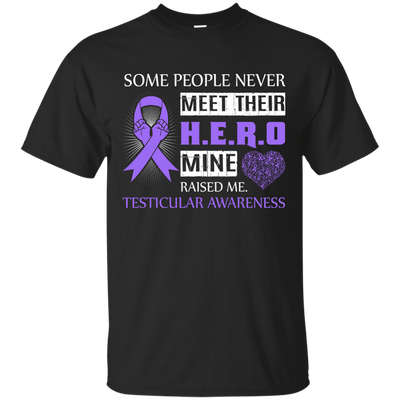 Testicular Awareness Some People Never Meet Hero-T-Shirt & Hoodie-Classic T-Shirt-Black