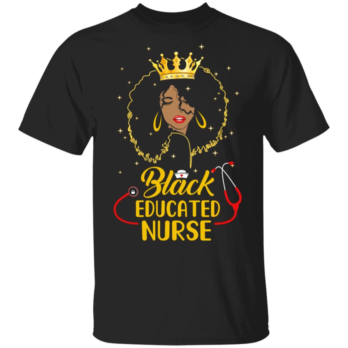 Black Educated Nurse Black African American Black Girl-T-Shirt & Tank Top-Classic T-Shirt-Black