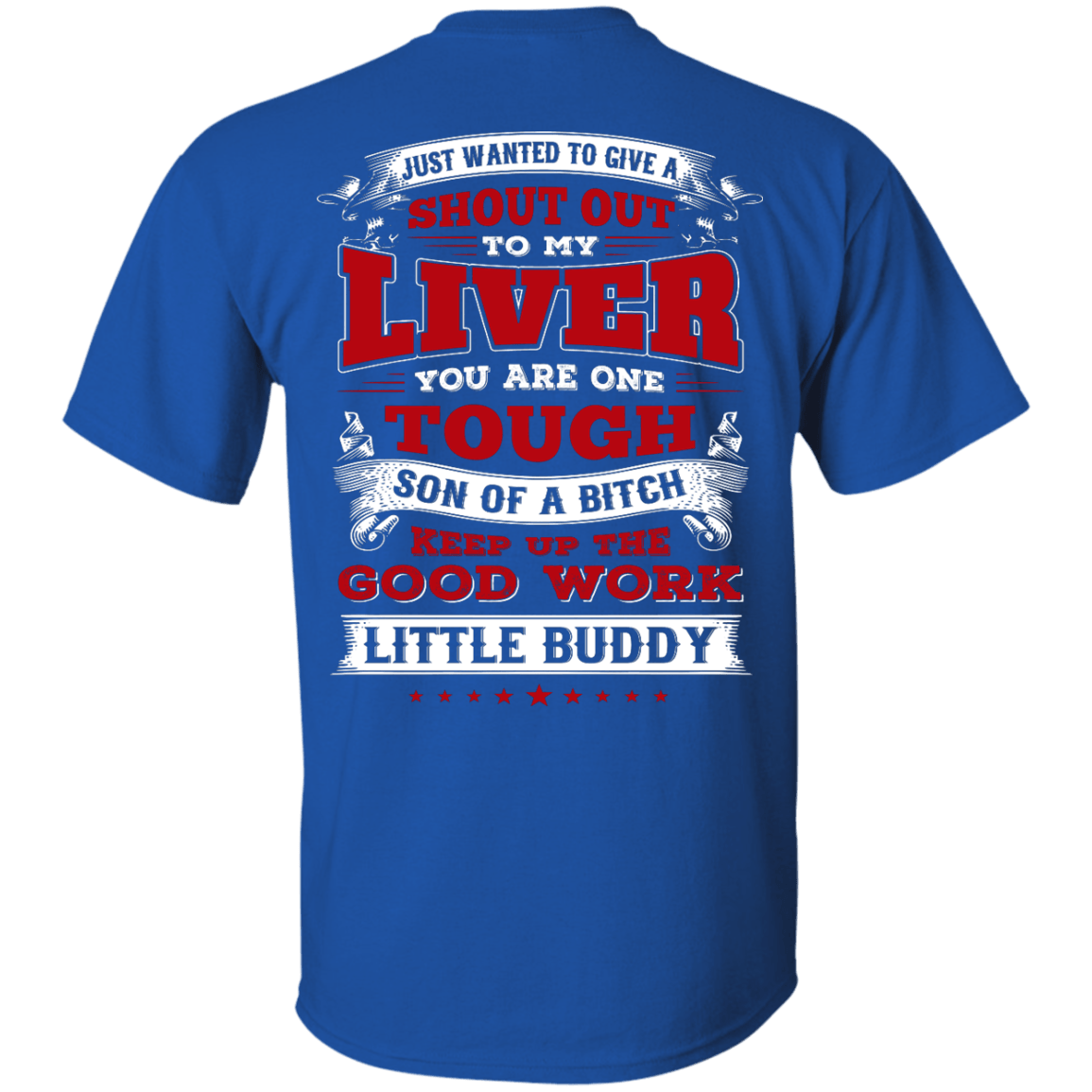 Just Wanted To Give A Shout Out To My Liver-T-Shirt & Hoodie-Classic T-Shirt-Royal