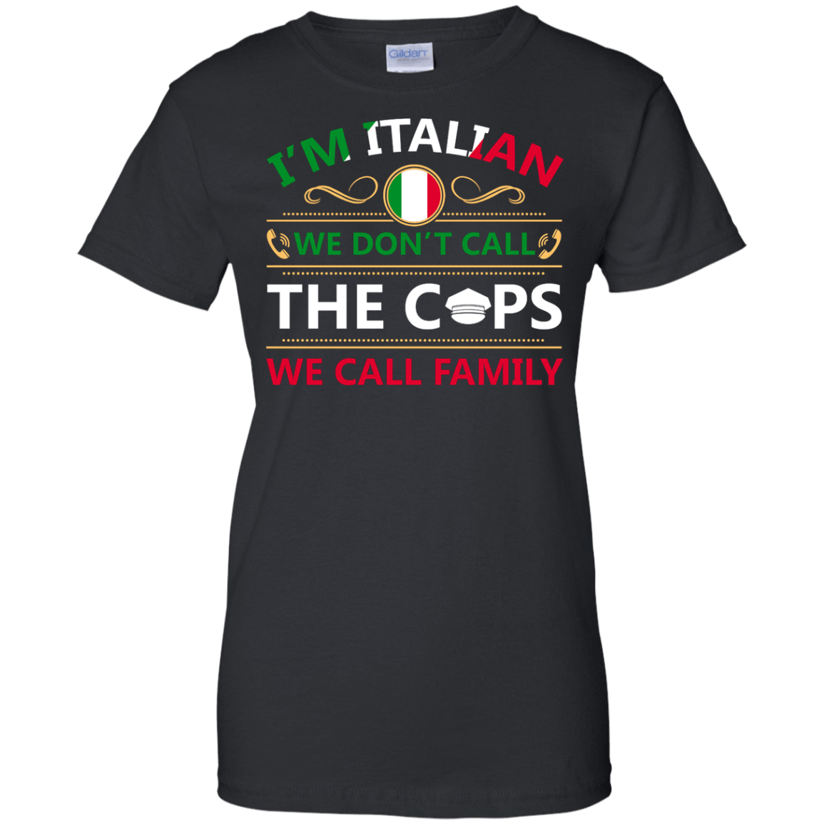 I'm Italian We Don't Call The Cops We Call Family-T-Shirt & Hoodie-Women's T-Shirt-Black