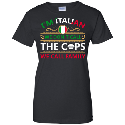 I'm Italian We Don't Call The Cops We Call Family-T-Shirt & Hoodie-Women's T-Shirt-Black