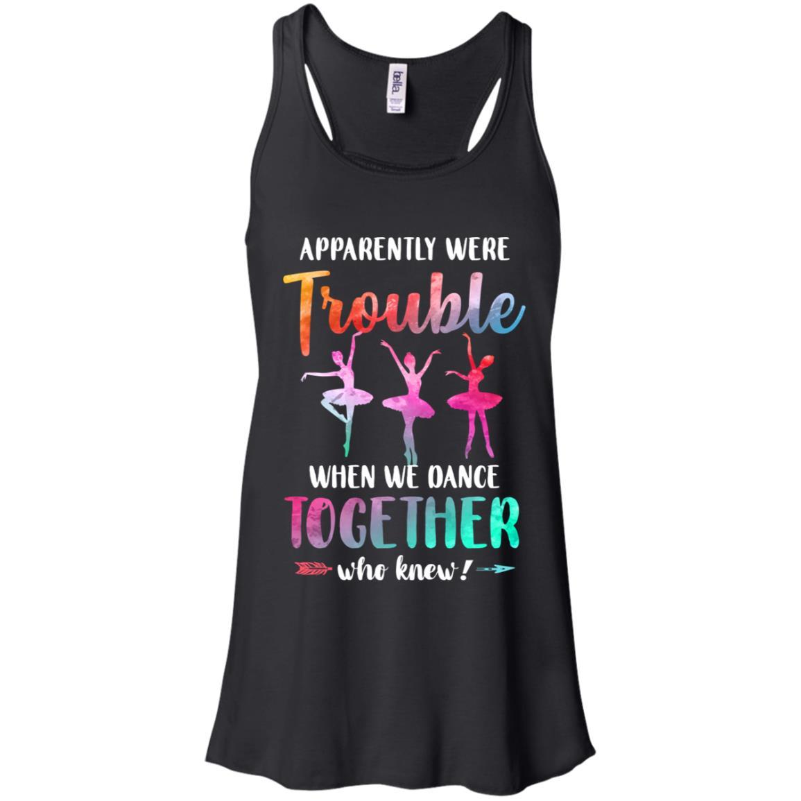 Apparently We're Trouble When We Dance Together
