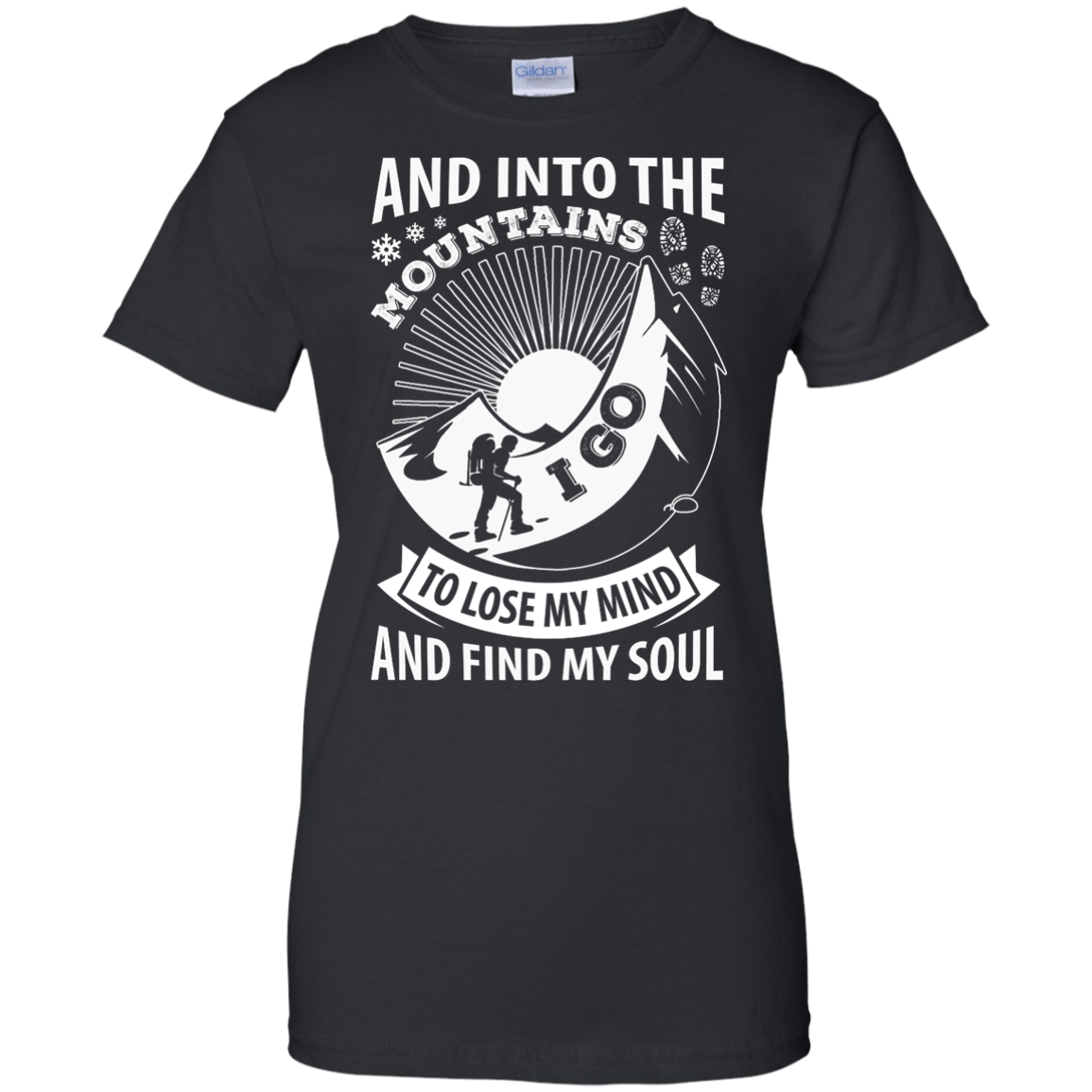 Into The Mountains I Go To Lose My Mind And Find My Soul-T-Shirt & Hoodie-Women's T-Shirt-Black