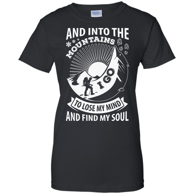 Into The Mountains I Go To Lose My Mind And Find My Soul-T-Shirt & Hoodie-Women's T-Shirt-Black