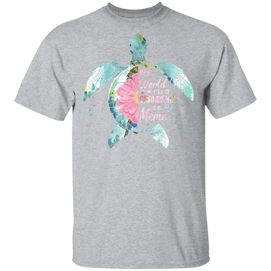 In A World Full Of Grandmas Be A Turtle Meme Mothers Day-T-Shirt & Hoodie-Classic T-Shirt-Sport Grey