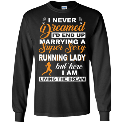I'd End Up Marrying A Super Sexy Running Lady-T-Shirt & Hoodie-Long Sleeve T-Shirt-Black