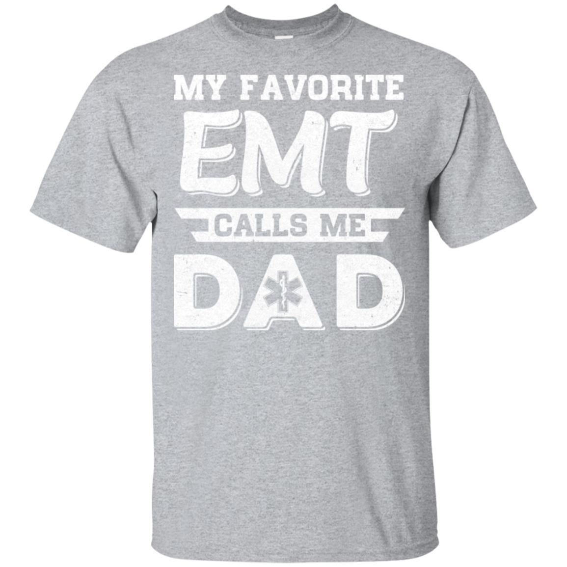 My Favorite EMT Calls Me Dad Fathers Day Gifts-T-Shirt & Hoodie-Classic T-Shirt-Sport Grey