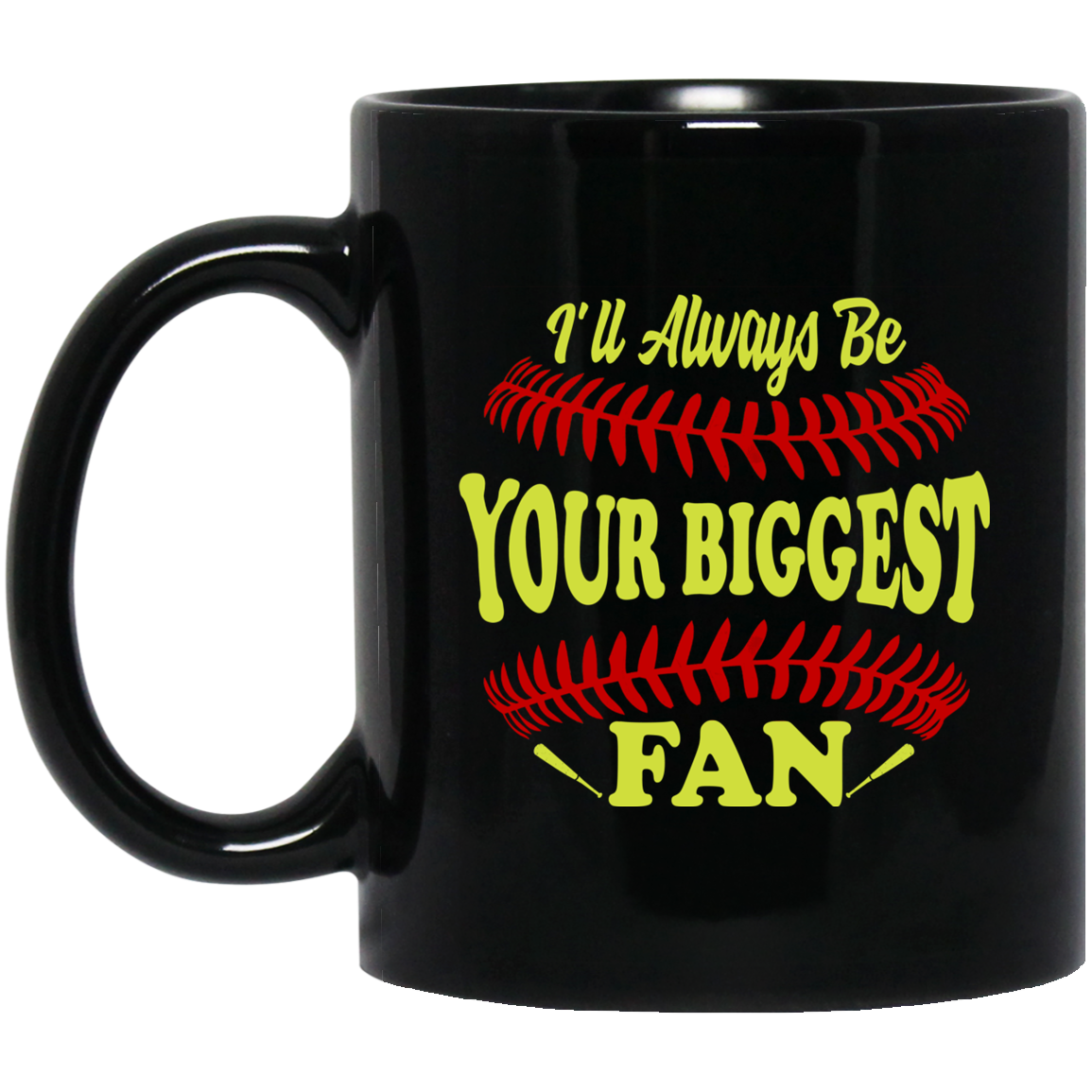 I'll Always Be Your Biggest Fan Softball Mug