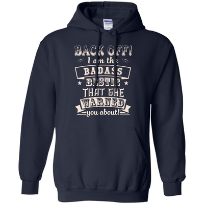 Back Off I'm The Badass Bestie That She Warned You About-T-Shirt & Hoodie-Pullover Hoodie-Navy