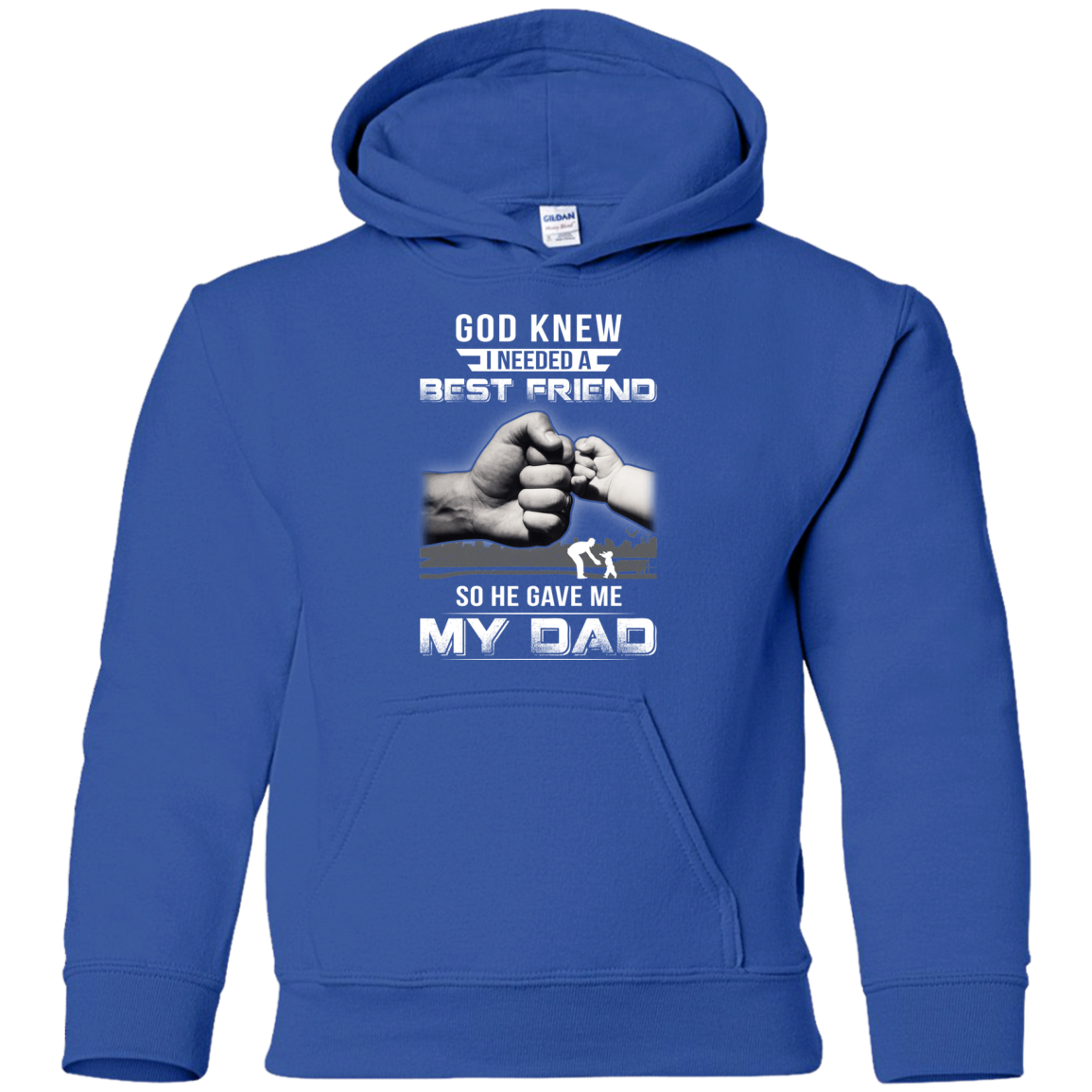 God Knew I Needed A Best Friend So He Gave Dad-Youth Shirt-Youth Pullover Hoodie-Royal