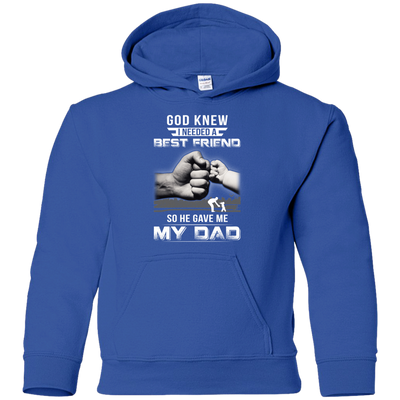 God Knew I Needed A Best Friend So He Gave Dad-Youth Shirt-Youth Pullover Hoodie-Royal